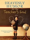 Heavenly Humor for the Teacher's Soul (eBook): 75 Inspirational Readings (with Class!)